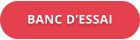 BANC D’ESSAI