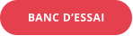 BANC D’ESSAI