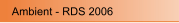 Ambient - RDS 2006