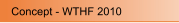 Concept - WTHF 2010