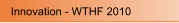 Innovation - WTHF 2010