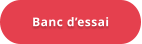 Banc d’essai
