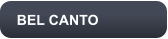 BEL CANTO
