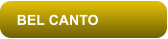BEL CANTO